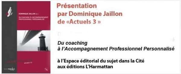  Dominique Jaillon présente «Actuels 3» : Du coaching à l’Accompagnement Professionnel Personnalisé