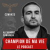 Champion de ma vie le podcast Cyril Blanchard avec Alexandre Camarasa