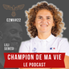 Champion de ma vie le podcast Cyril Blanchard avec Lili Sebesi