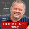 Champion de ma vie le podcast Cyril Blanchard