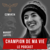 Champion de ma vie le podcast Cyril Blanchard avec Margot Laffite
