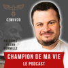 Champion de ma vie le podcast Cyril Blanchard avec Yoann Pasquale Mormile