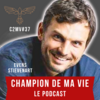 Champion de ma vie le podcast Cyril Blanchard avec Evens Stievenart cycliste pilote