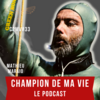 Champion de ma vie le podcast Cyril Blanchard avec Mathieu Maraio Apnéiste conférencier