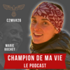 Champion de ma vie le podcast Cyril Blanchard avec Marie Bochet
