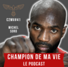 Champion de ma vie le podcast Cyril Blanchard avec Michel Soro boxe