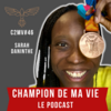 Champion de ma vie le podcast Cyril Blanchard avec Sarah Daninthe