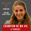 Champion de ma vie le podcast Cyril Blanchard avec Thelma Sainte Rose