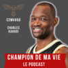 Champion de ma vie le podcast Cyril Blanchard avec charles kahudi
