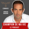 Champion de ma vie le podcast Cyril Blanchard avec Arnaud Naudan BDO