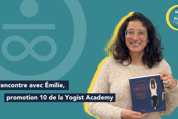 Témoignage d’Émilie, Coach bien-être et QVT à Bordeaux, Animatrice Well At Work formée par YOGIST