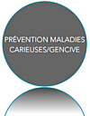 Prévention maladies carieuses / gencive