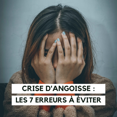 Psychologue Annecy - Crises d’Angoisses : 7 erreurs à éviter