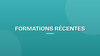 Formation récentes
