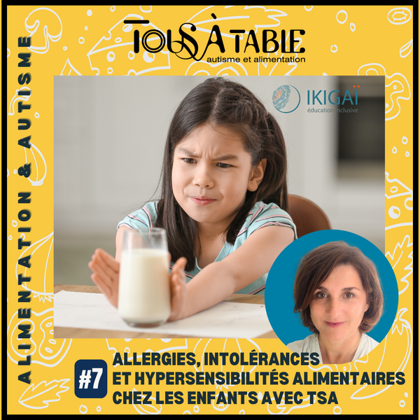 Les Chroniques d'Eugénie #7 : allergies alimentaires, intolérances et hypersensibilités chez les enfants avec TSA : comment s’y retrouver ? 