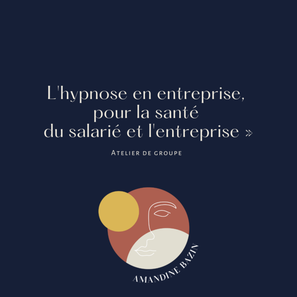 L'hypnose en entreprise, pour la santé du salarié et de l'entreprise.