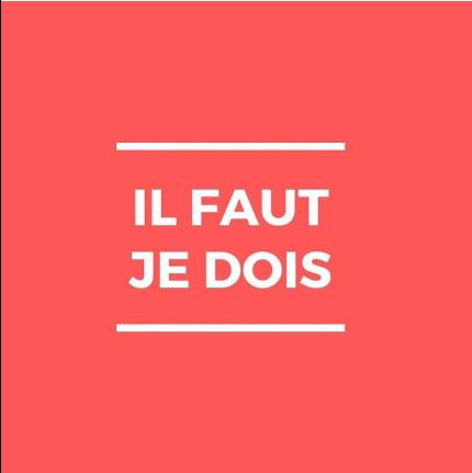 Il faut/ je dois