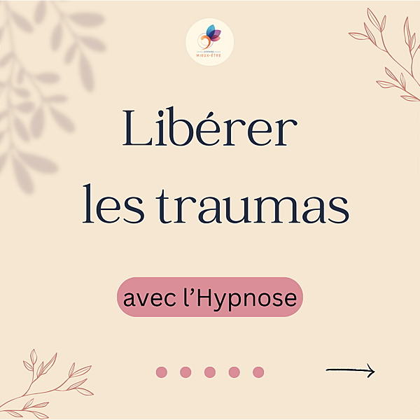 Libérez les traumatismes du passé grâce à l’Hypnose 