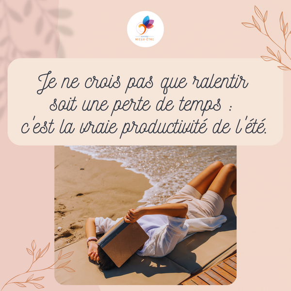 Je ne crois pas que ralentir soit une perte de temps : c'est la vraie productivité de l'été.