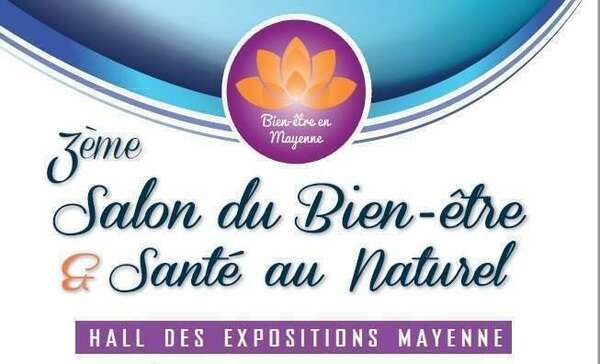 Salon Bien être Mayenne - Samedi 18/05/2019 & Dimanche 19/05/2019