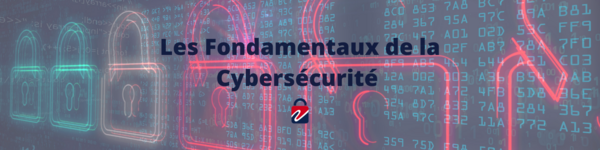 Les Fondamentaux de la Cybersécurité