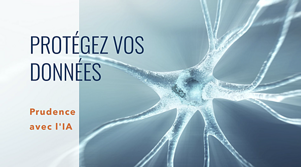 Prudence avec l'IA : Protégez vos Données Personnelles et Professionnelles