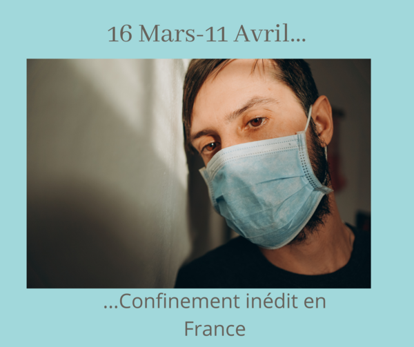 16 Mars- 11 Mai 2020 Confinement inédit en France