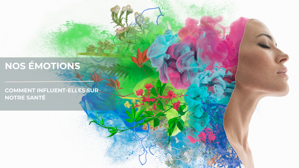 COMMENT NOS ÉMOTIONS INFLUENT SUR NOTRE SANTÉ