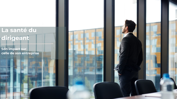 Santé et bien-être du dirigeant : un investissement essentiel pour une entreprise performante