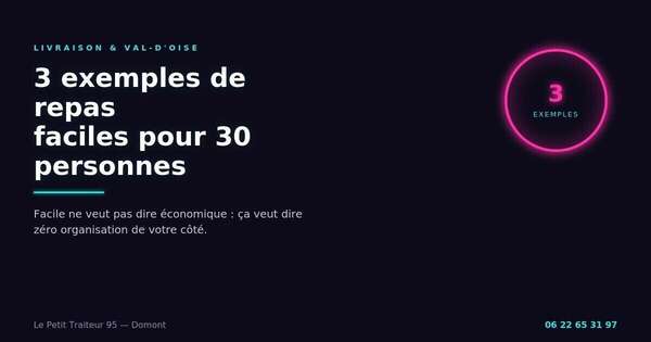 Exemples de repas faciles à organiser pour 30 personnes