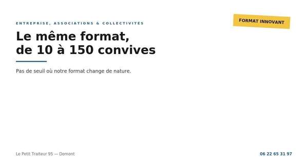 Le même format de service de 10 à 150 convives