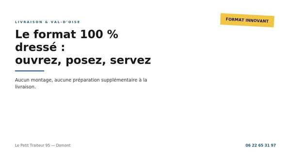  Le format 100% dressé du Petit Traiteur 95