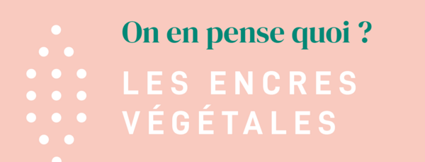 Les encres végétales