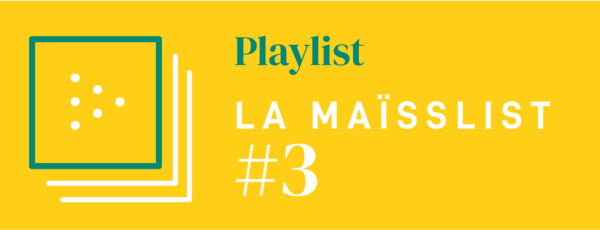 Maïsslist : la playlist du Studio Maïss