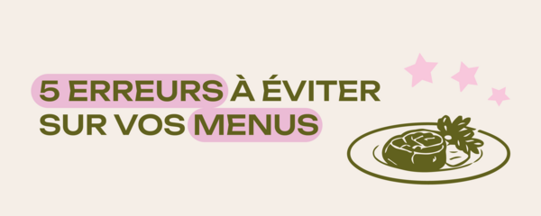 Les 5 erreurs à éviter lors de la création d'un menu 