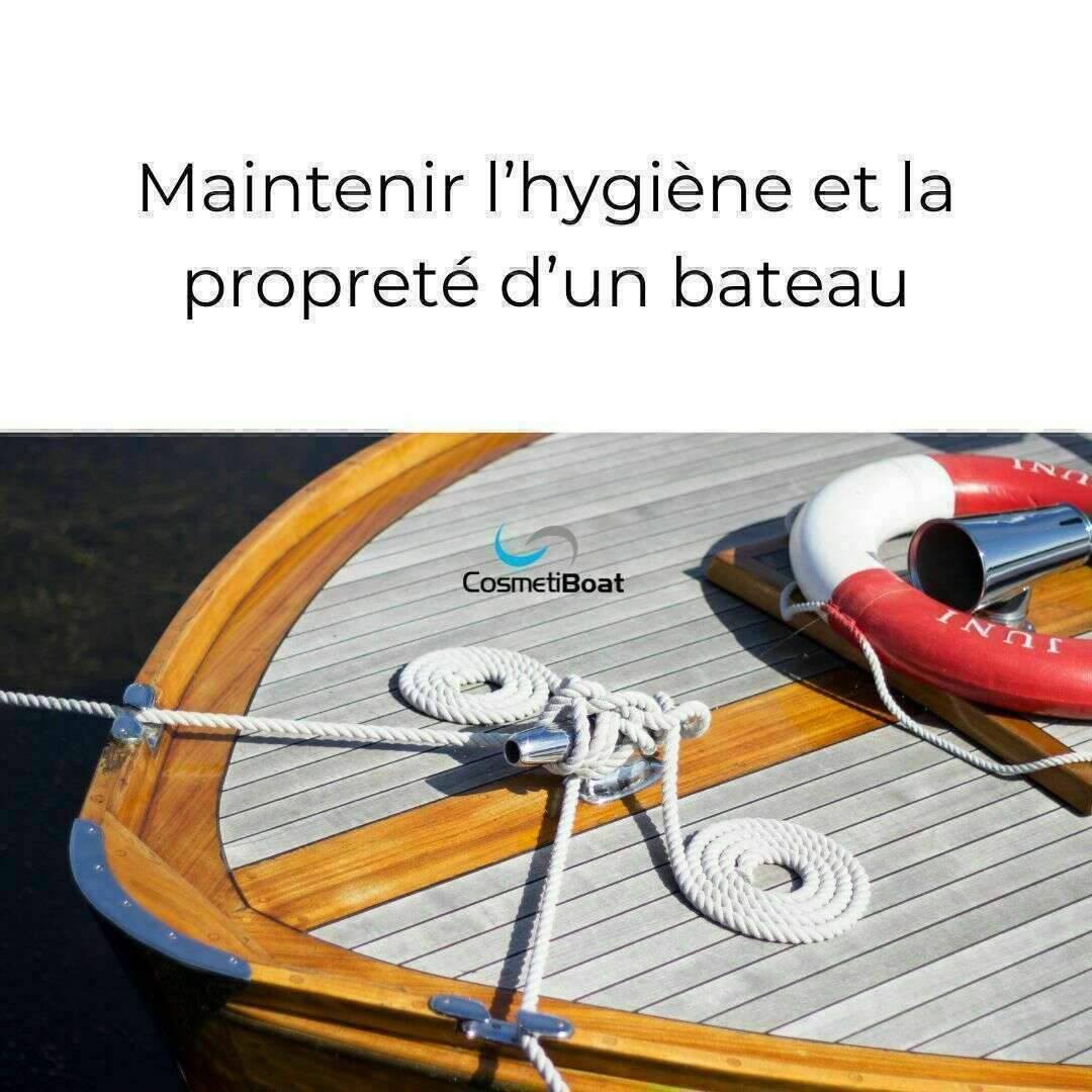 Comment maintenir la propreté et l'hygiène d'un bateau ? 