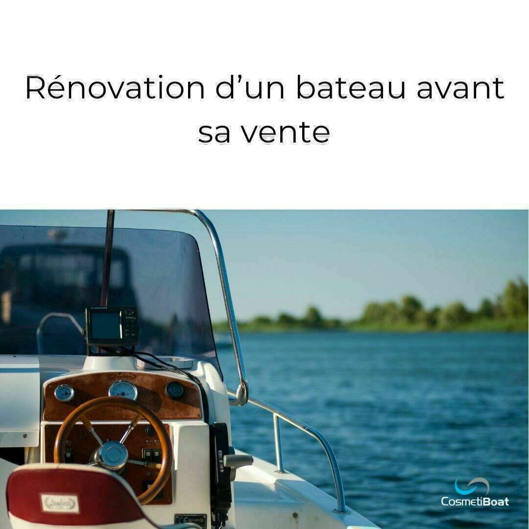 Rénovation d'un bateau avant sa vente