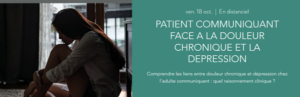 Patient communiquant face à la douleur chronique et la dépression [Formation 18 octobre 2024]