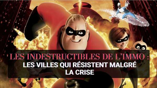 Les indestructibles de l'immo : Les villes qui résistent malgré la crise