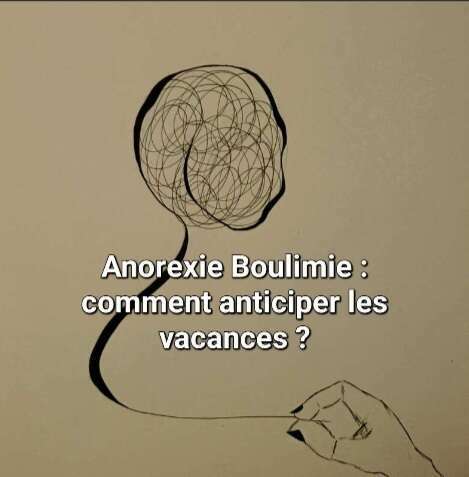Anorexie Boulimie: préparer les vacances