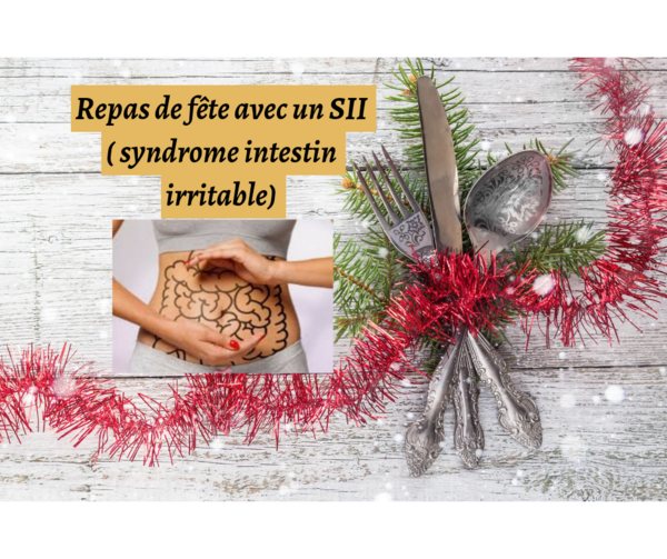 Repas de fête avec un SII ( Syndrome intestin irritable) l'angoisse comment faire ? 