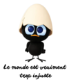 Caliméro qui est triste et pense que le monde est difficile, injuste