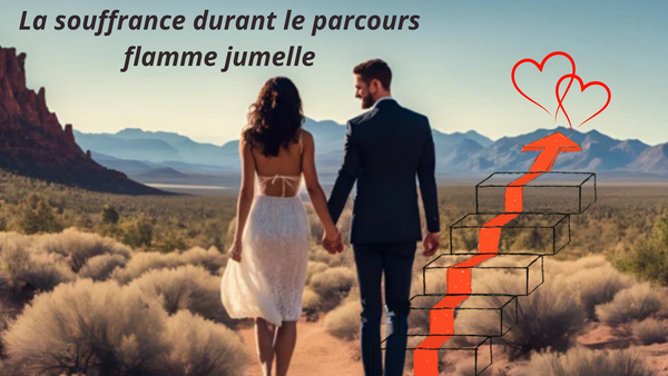 Pourquoi tant de souffrances sur le parcours de flammes jumelles ?