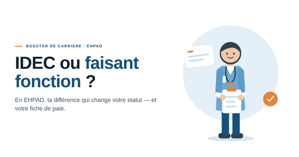 IDEC ou faisant fonction en EHPAD : la différence qui change votre statut (et votre fiche de paie)