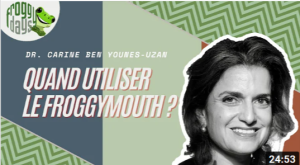 Dr Carine Ben Younes-Uzan -When to start froggymouth ? - Froggydays Replay (Original Version)