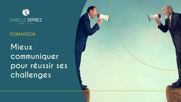 Formation : MIEUX COMMUNIQUER POUR REUSSIR SES CHALLENGES