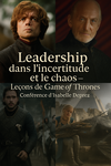 Conférence : Leadership dans l’incertitude et le chaos – Leçons de Game of Thrones-isabelle deprez