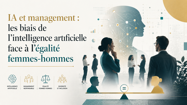 IA et management : les biais de l’intelligence artificielle face à l’égalité femmes-hommes 