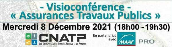 - Visioconférence -  « Assurances Travaux Publics » Mercredi 8 Décembre 2021 (18h00 - 19h30)