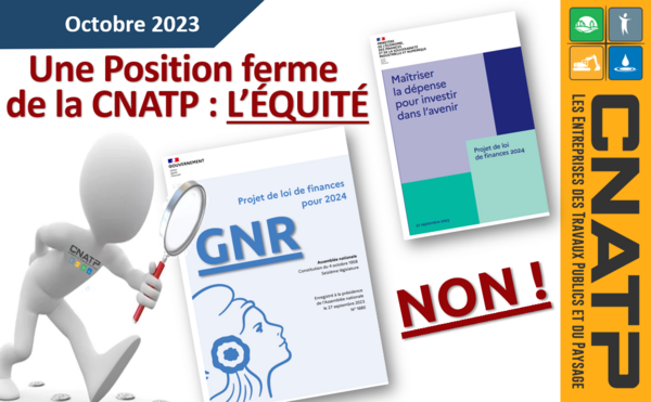GNR - une position ferme de la CNATP face au PLF2024 Projet de Loi de Finances 2024 : l'équité !